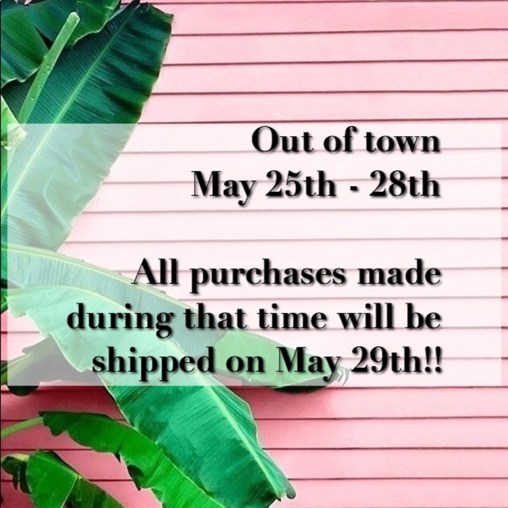 Out of town 5/25 - 5/28
